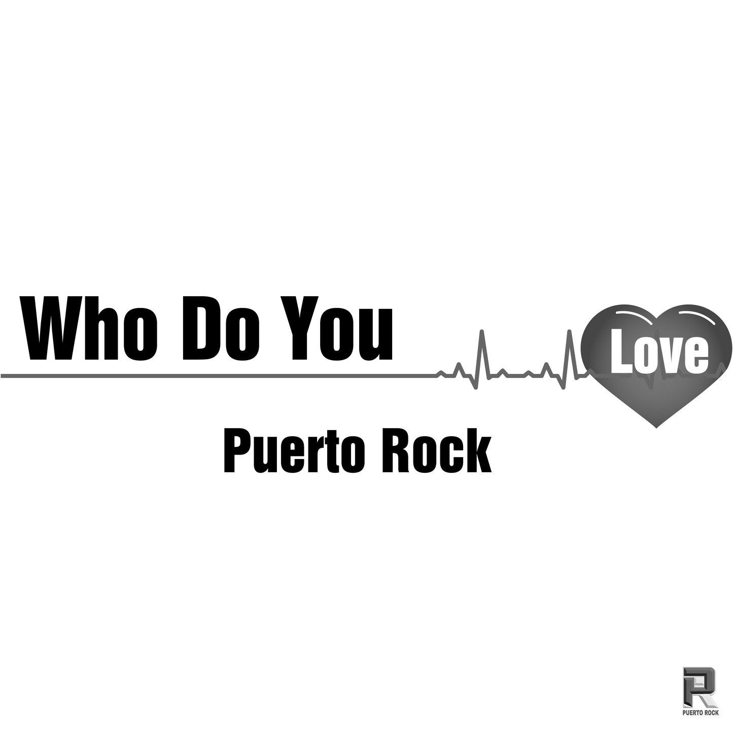 Puerto Rock® Who Do You Love - DJ RELEASE (3 Versions)
