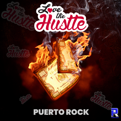 Puerto Rock® Love The Hustle™ - DJ RELEASE (3 Versions)