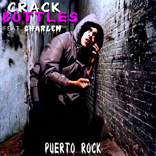 Puerto Rock® Crack Bottles Ft Sharlem